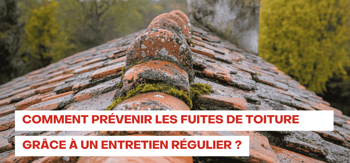 Comment prevenir les fuites de toiture grace un entretien regulier